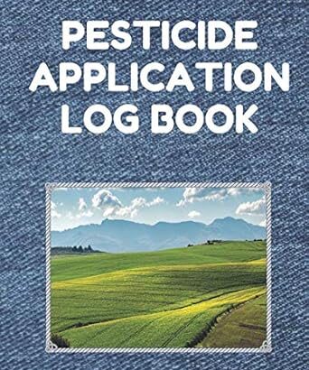 Pesticide Application Log Book: Pesticide Application Record Keeping Book (Log with Lines for Pesticide Brand/Product Name, Application Method, Certified Applicator's Name, Etc.